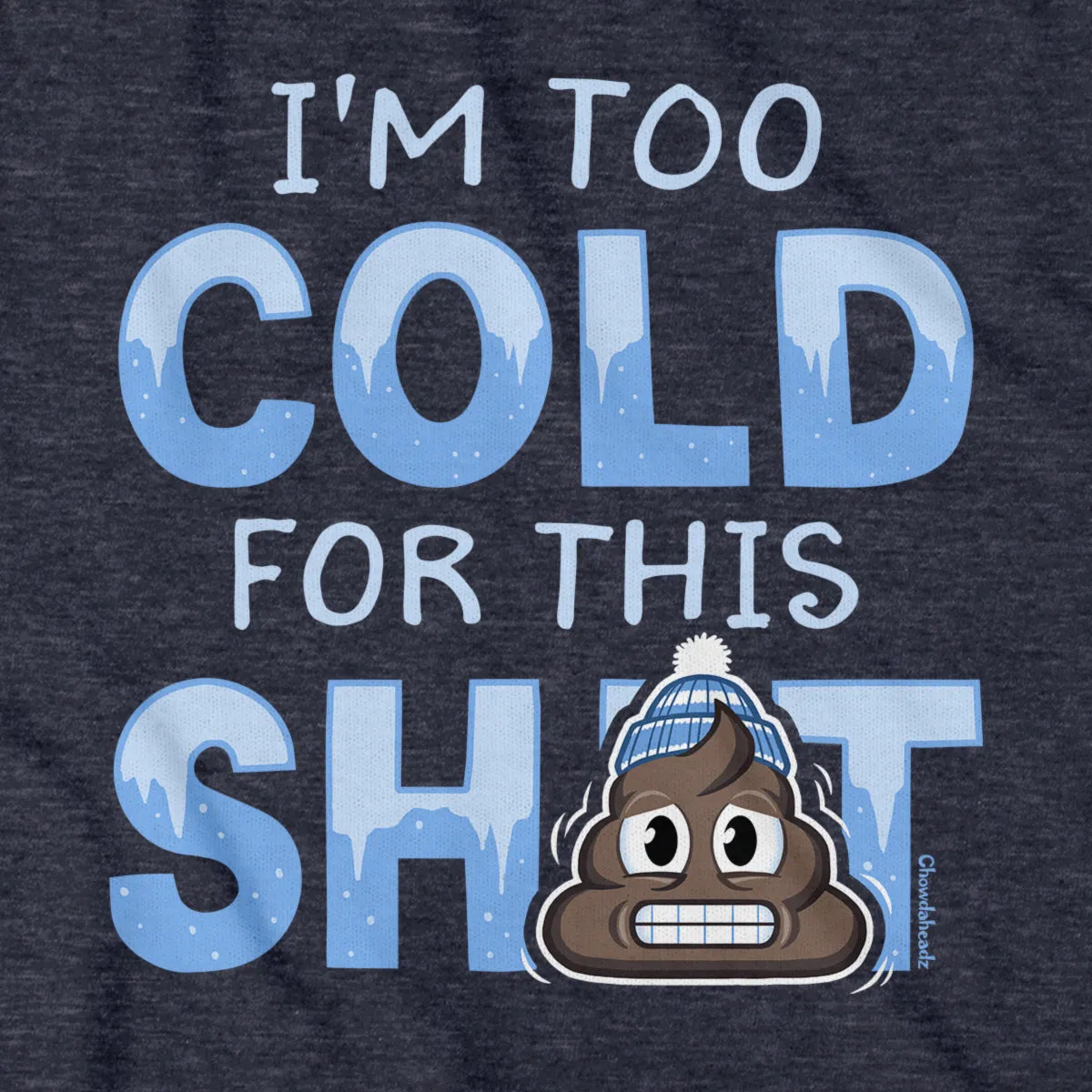 I'm Too Cold For This S--t Hoodie