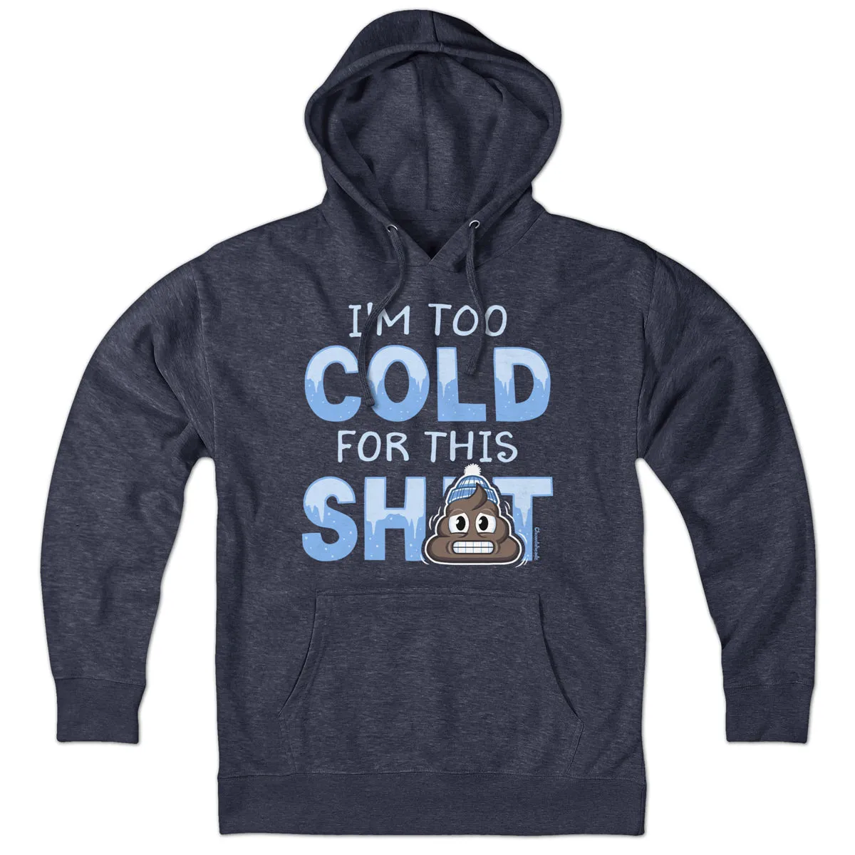 I'm Too Cold For This S--t Hoodie